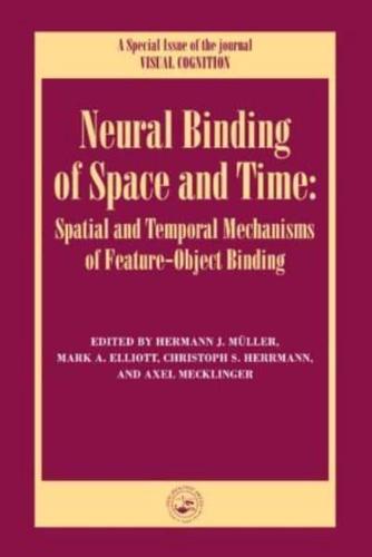 Neural Binding of Space and Time: Spatial and Temporal Mechanisms of Feature-Object Binding