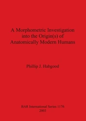 A Morphometric Investigation Into the Origin(s) of Anatomically Modern Humans