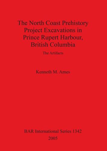 The North Coast Prehistory Project Excavations in Prince Rupert Harbour, British Columbia
