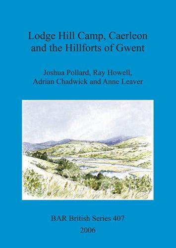 Lodge Hill Camp, Caerleon and the Hillforts of Gwent