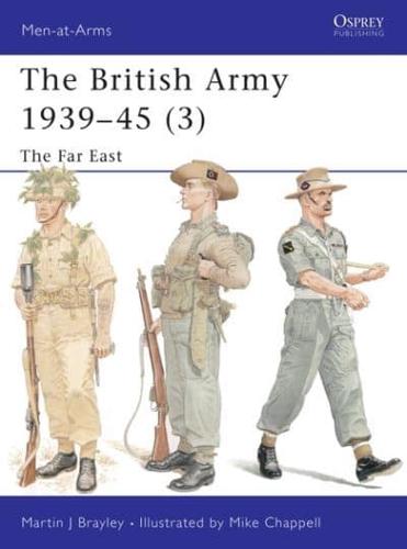 The British Army, 1939-45. 3 Far East