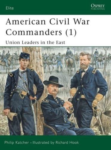 American Civil War Commanders. 1 Union Leaders in the East