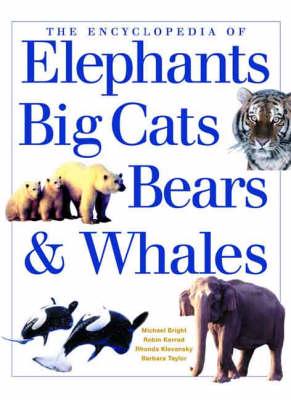 The Encyclopedia of Elephants, Big Cats, Bears & Whales