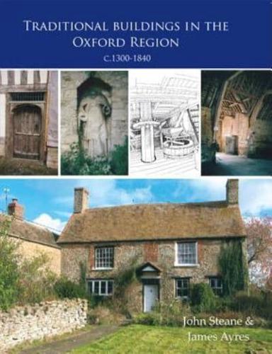 Traditional Buildings in the Oxford Region C.1300-1840