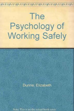 The Psychology of Working Safely