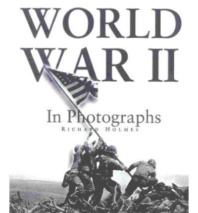 The Second World War in Photographs