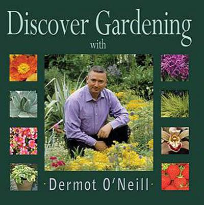Discover Gardening With Dermot O'Neill
