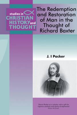The Redemption & Restoration of Man in the Thought of Richard Baxter
