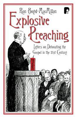 Explosive Preaching: Letters on Detonating the Gospel in the 21st Century