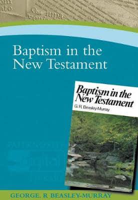 Beasley-Murray, G:  Baptism in the New Testament