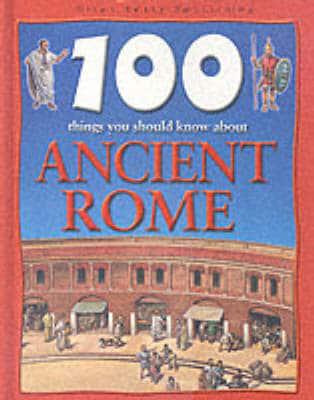 100 Things You Should Know About Ancient Rome