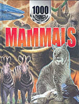 1000 Things You Should Know About Mammals