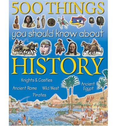 500 Things You Should Know About History