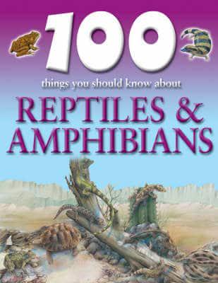100 Things You Should Know About Reptiles & Amphibians