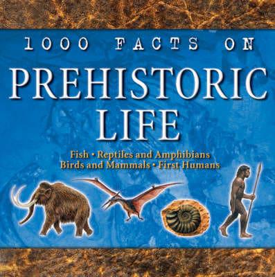 1000 Facts on Prehistoric Life