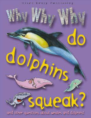Why Why Why Do Dolphins Squeak?