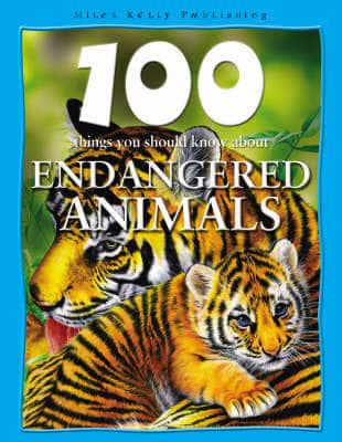 100 Things You Should Know About Endangered Animals