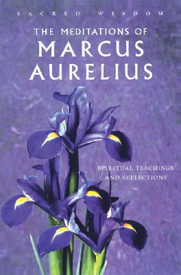 Sacred Wisdom: Meditations of Marcus Aurelius