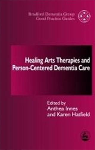 Healing Arts Therapies and Person-Centered Dementia Care
