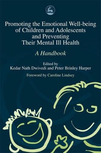 Promoting the Emotional Well-Being of Children and Adolescents and Preventing Their Mental Ill Health