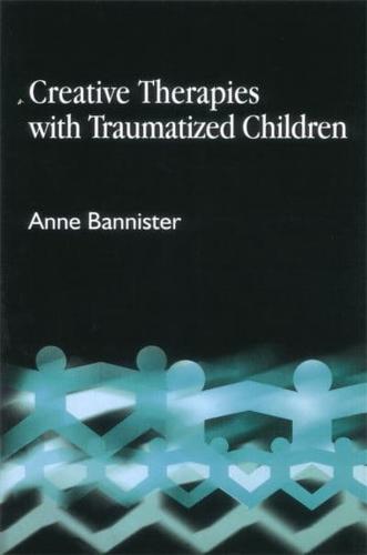Creative Therapies With Traumatized Children