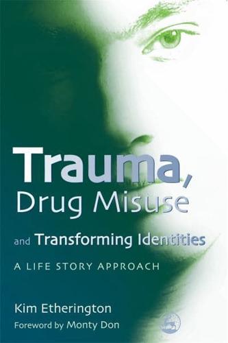 Trauma, Drug Misuse and Transforming Identities