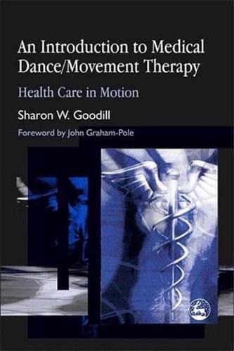 An Introduction to Medical Dance/movement Therapy