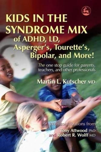 Kids in the Syndrome Mix of ADHD, LD, Asperger's, Tourette's Bipolar, and More!