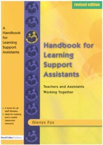 A Handbook for Learning Support Assistants : Teachers and Assistants Working Together