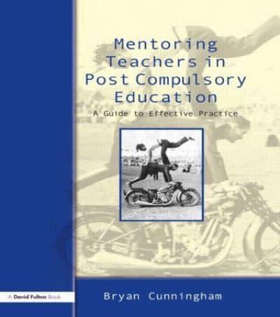 Mentoring Teachers in Post-Compulsory Education : A Guide to Effective Practice