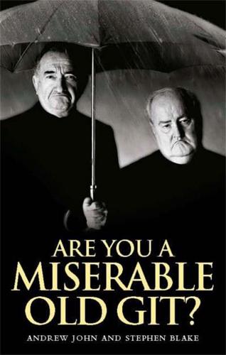 Are You a Miserable Old Git?