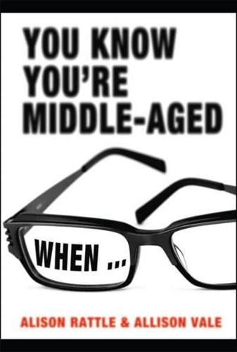 You Know You're Middle-Aged When--