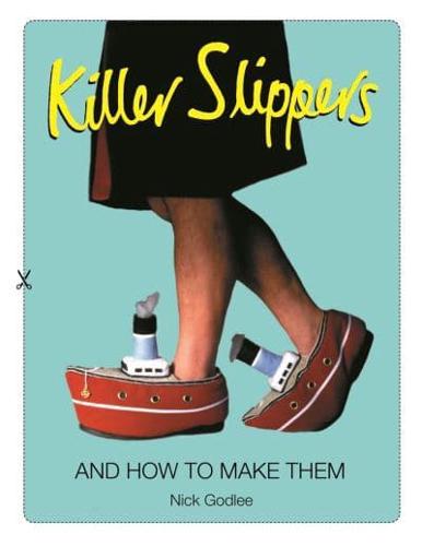 Killer Slippers and How to Make Them