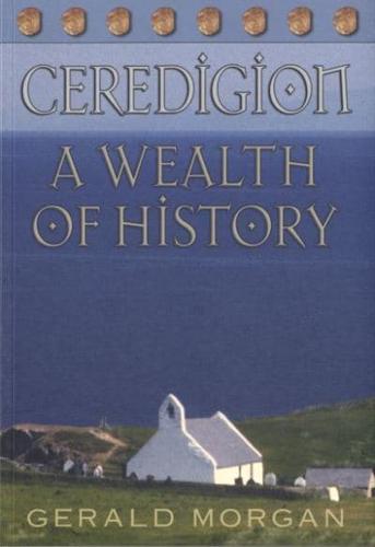 Ceredigion - A Wealth of History