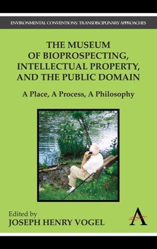 The Museum of Bioprospecting, Intellectual Property, and the Public Domain