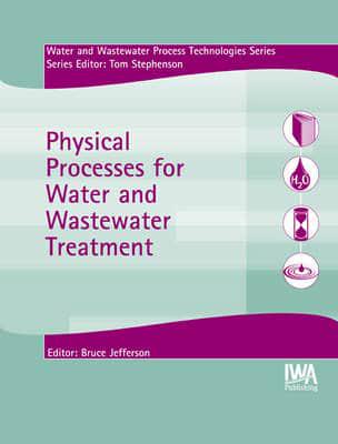 Physical Processes for Water and Wastewater Treatment