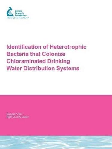 Identification of Heterotrophic Bacteria That Colonize Chloraminated Drinking Water Distribution Systems