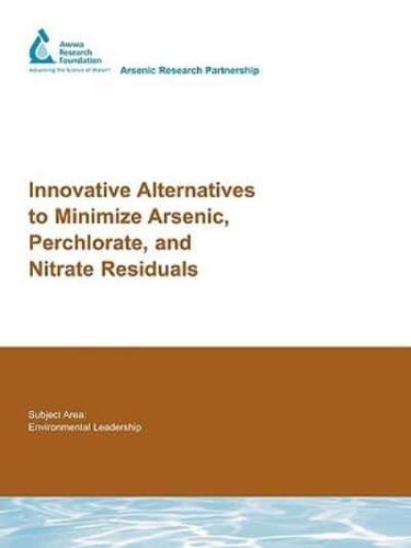 Innovative Alternatives to Minimize Arsenic, Perchlorate, and Nitrate Residuals