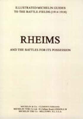 BYGONE PILGRIMAGE. RHEIMS and the Battles for Its PossessionAn Illustrated Guide to the Battlefields 1914-1918.