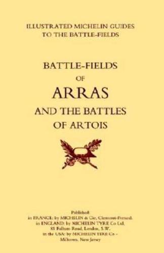BYGONE PILGRIMAGE. ARRAS AND THE BATTLES OF ARTOISAn Illustrated Guide To The Battlefields 1914-1918.