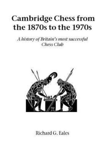 Cambridge Chess from the 1870s to the 1970s