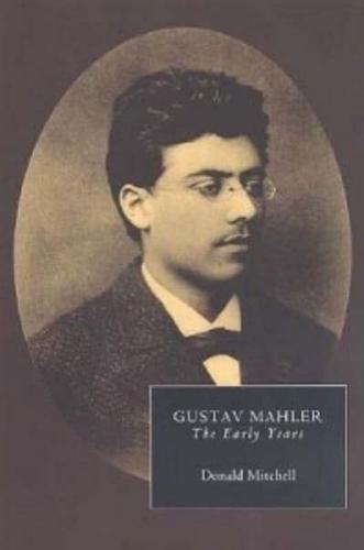 Gustav Mahler. The Early Years
