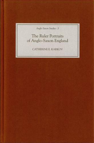 The Ruler Portraits of Anglo-Saxon England