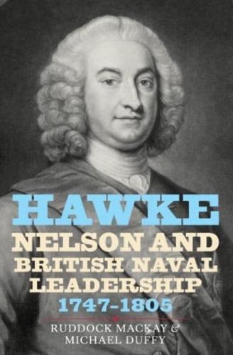 Hawke, Nelson, and British Naval Leadership, 1747-1805