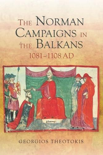 The Norman Campaigns in the Balkans, 1081-1108