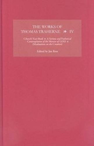 The Works of Thomas Traherne. IV
