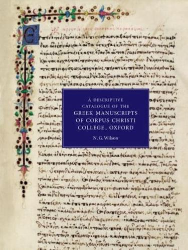 A Descriptive Catalogue of the Greek Manuscripts at Corpus Christi College Oxford