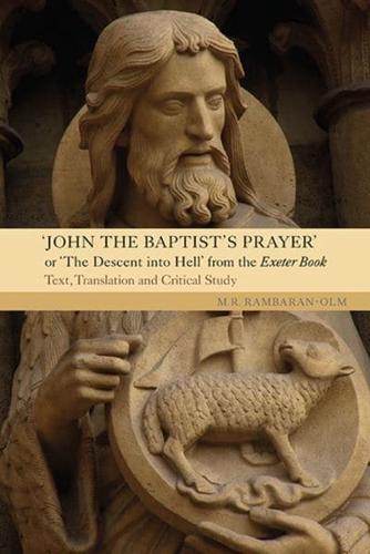 John the Baptist's Prayer, or, The Descent Into Hell from the Exeter Book