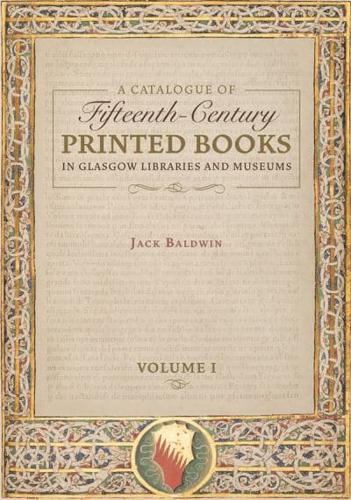 A Catalogue of Fifteenth-Century Printed Books in Glasgow Libraries and Museums