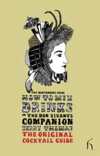 How to Mix Drinks, or, the Bon Vivant's Companion